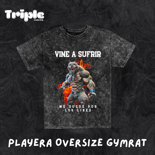 Playera Oversize “GYMRAT VINE A SUFRIR”